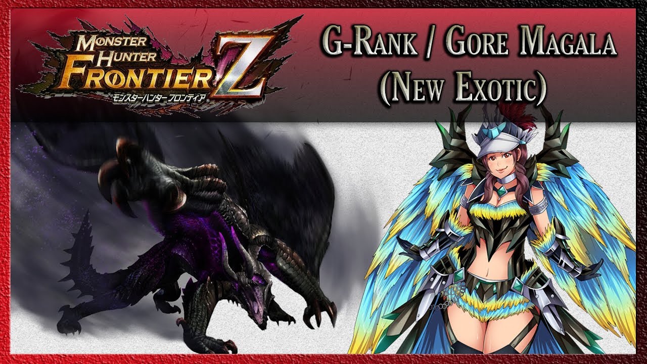 Monster Hunter : Frontier Z | Exotic - G Rank | Gore Magala