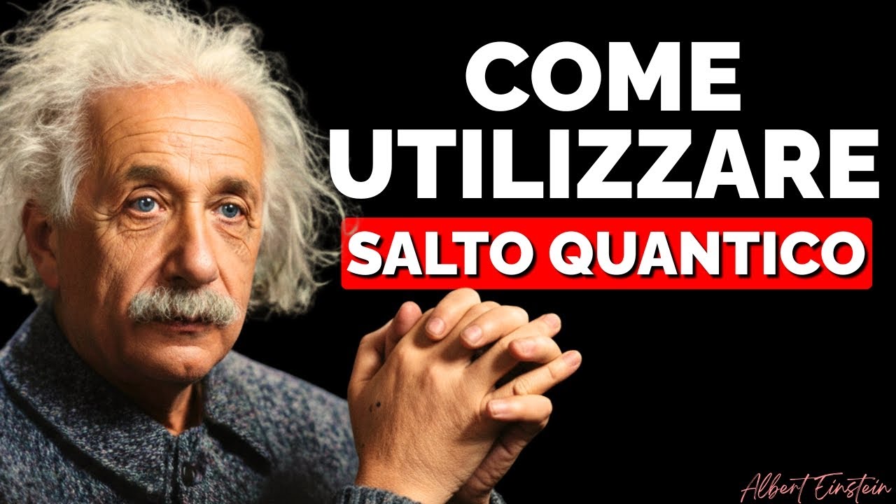 Il “Salto Quantico” Spiegato Da Einstein: Il Metodo Per Comprendere La Vita