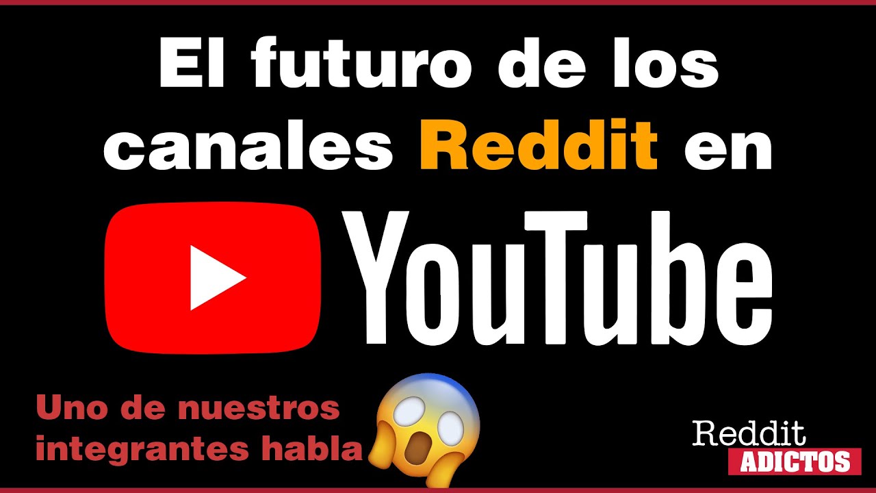 El futuro de los canales Reddit en Youtube