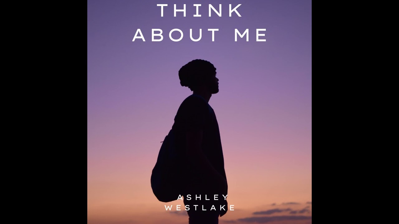 Ashley Westlake - Think About Me (Official Audio)
