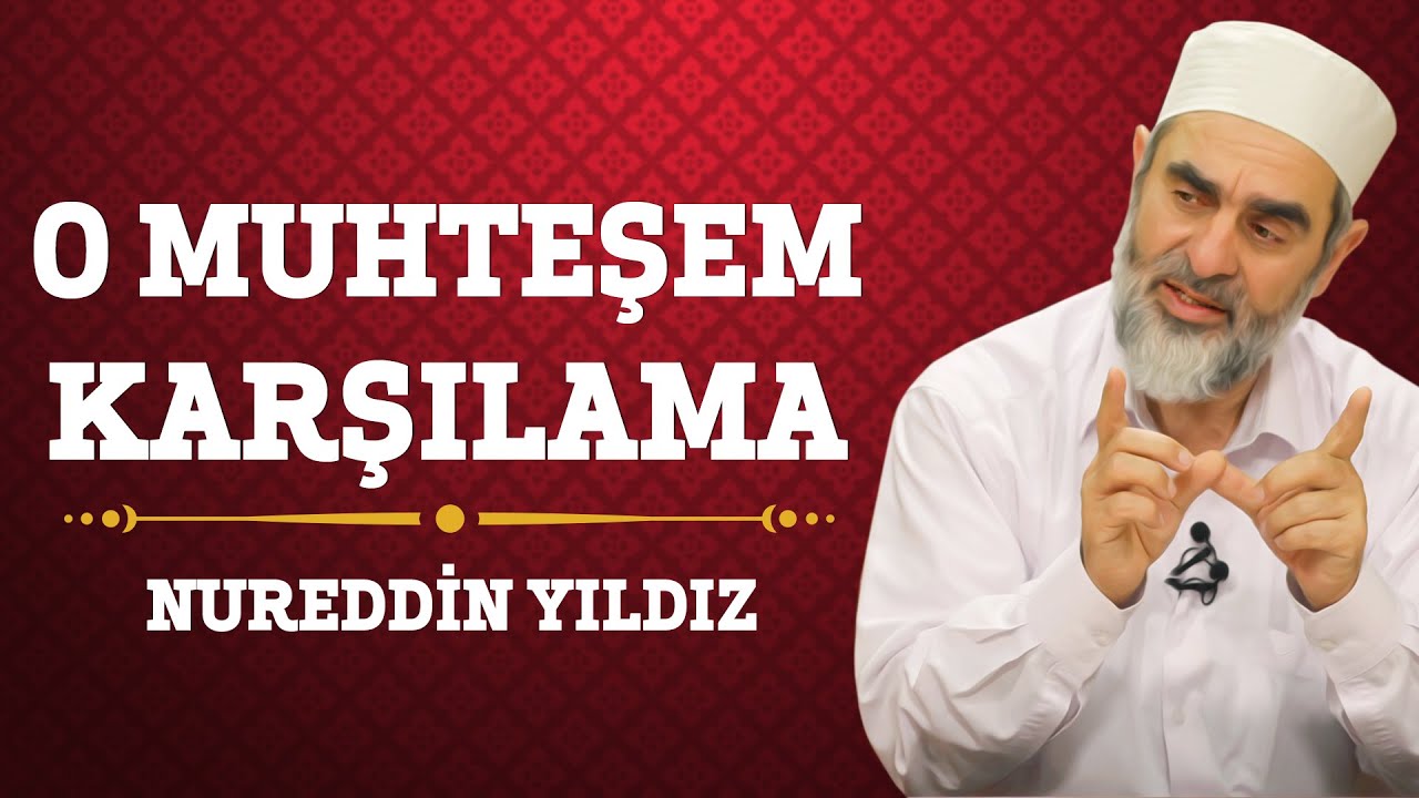 23) O Muhteşem Karşılama - Nureddin Yıldız - (Hayat Rehberi) - Sosyal Doku Vakfı