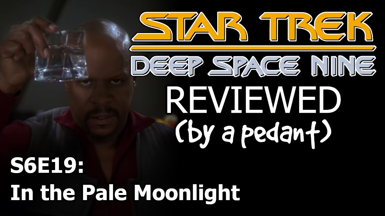 Deep Space Nine Reviewed! (by a pedant) S6E19: IN THE PALE MOONLIGHT
