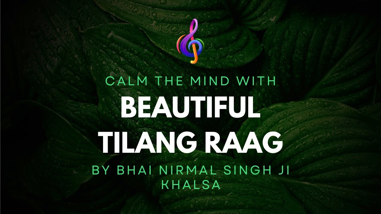 Raag Tilang - Bhai Nirmal SIngh JI Khalsa - Meera Dana Dil Soach