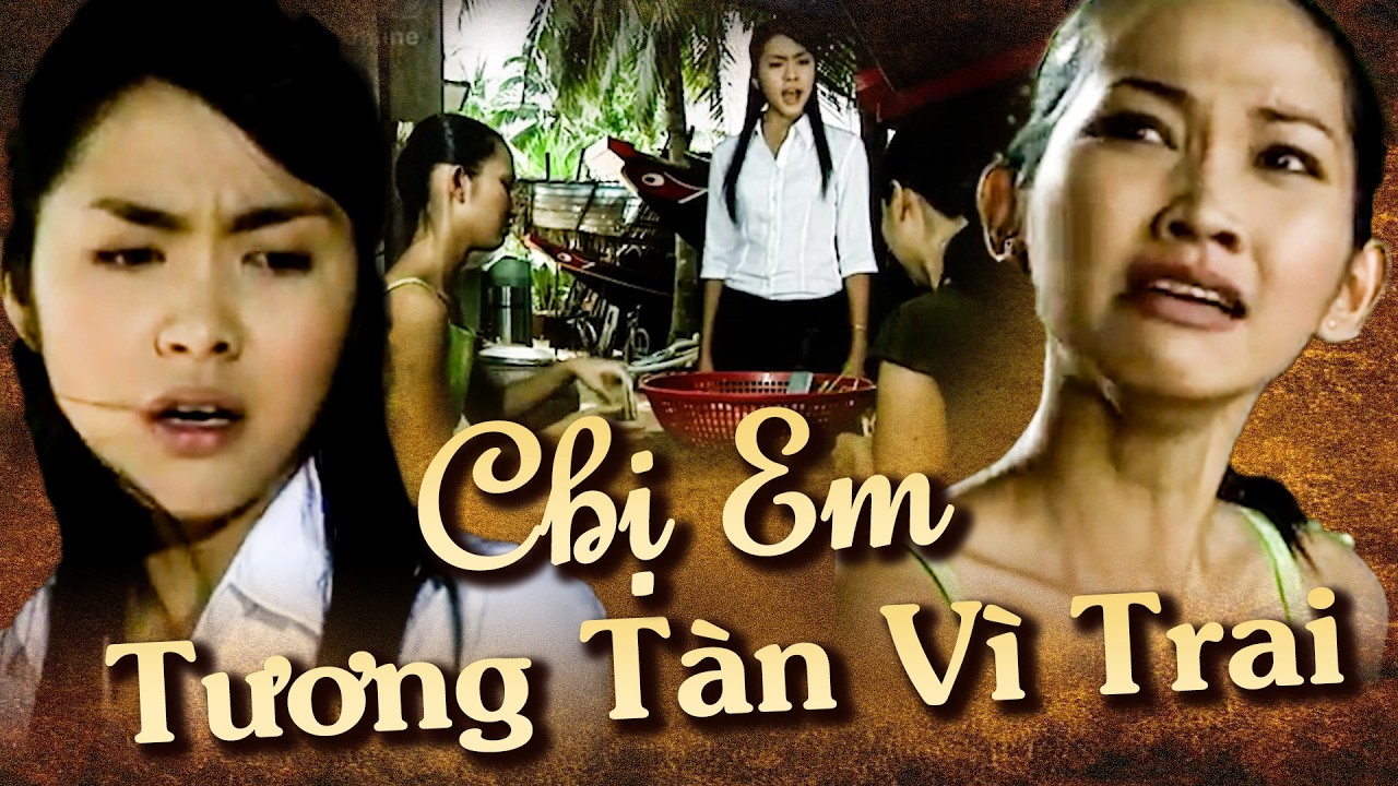 CHỊ EM TƯƠNG TÀN | Phim Truyền Hình Hay Nhất 2026 | Phim Việt Nam 2026 Hay Nhất | Phim Việt Hay