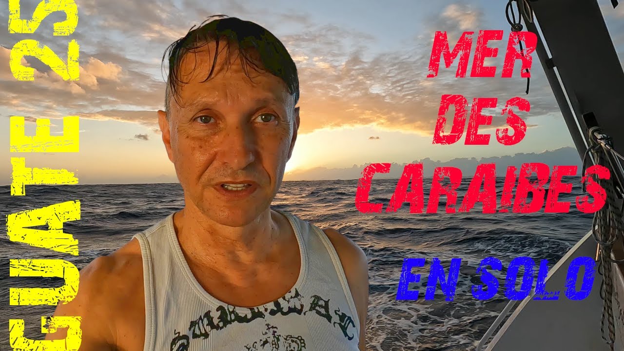 Ep33 - La mer des Cara&iuml;bes d'Est en Ouest en solitaire