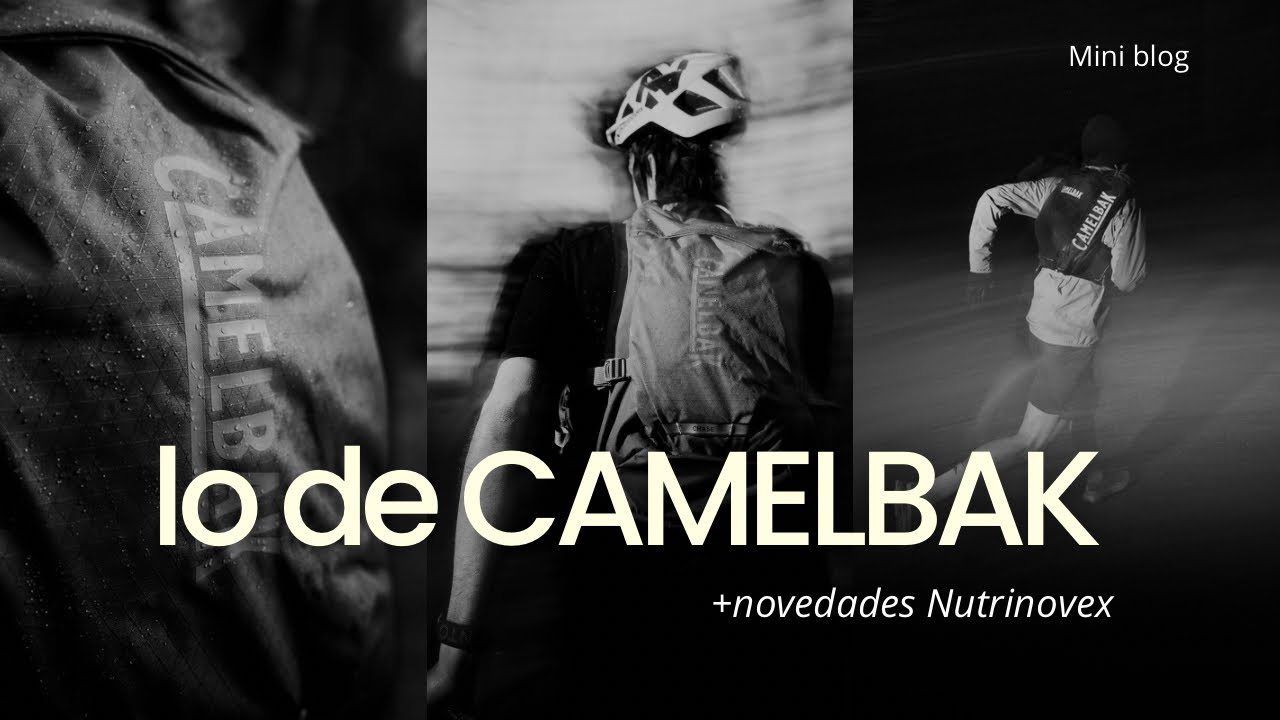  NOVEDADES. Lo de Camelbak + Nutrinovex 
