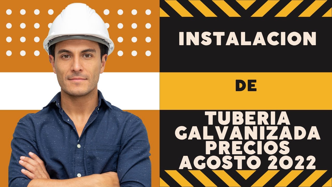 TUBERIA GALVANIZADA INSTALACION PRECIOS 2022