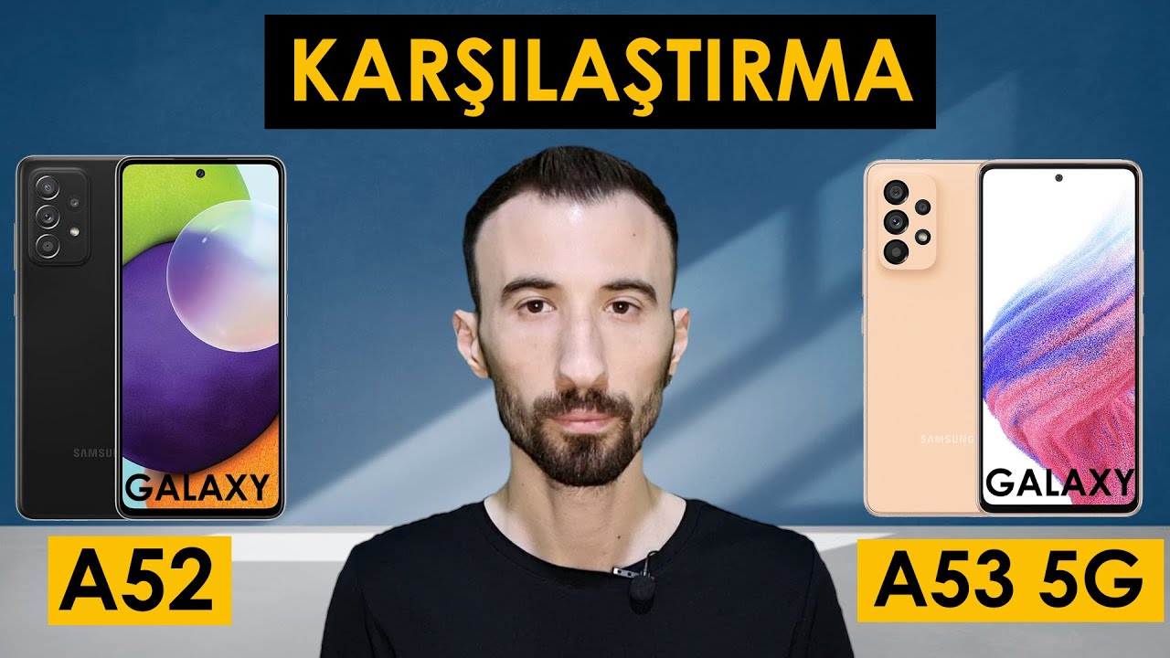 Samsung Galaxy A52 VS Samsung Galaxy A53 5G Karşılaştırma ! Aradaki Fiyat Farkına Değermi ?