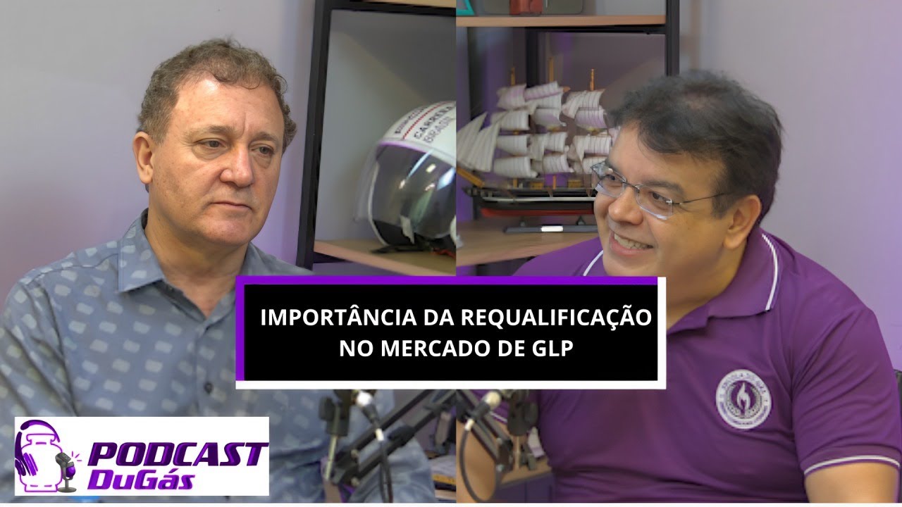 PodCast DuGás - Episódio #02 - Importância da Requalificação no Mercado de GLP