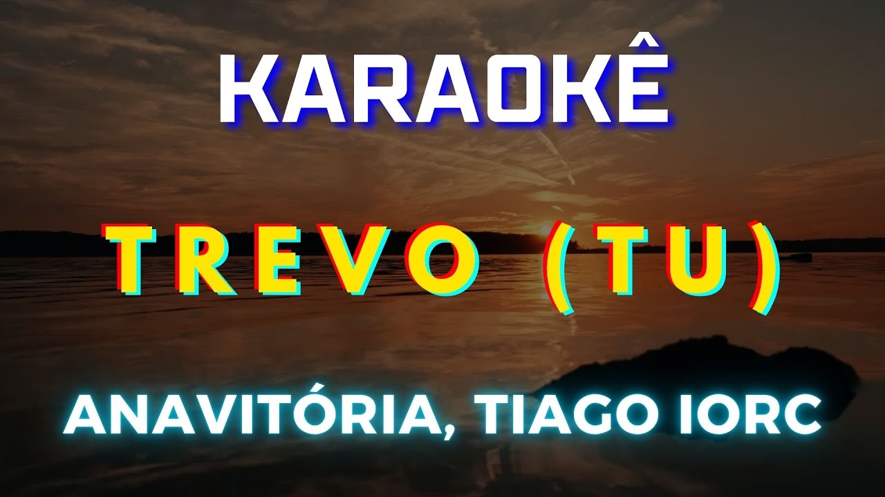 Trevo (Tu) - ANAVITÓRIA, Tiago Iorc (Karaokê Version) Playback |📝Letra & Música