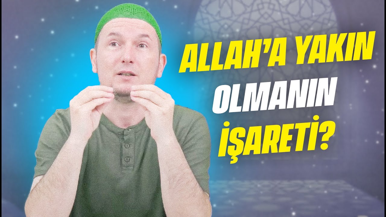 Allah’a yakın olmanın işareti?  / Kerem Önder
