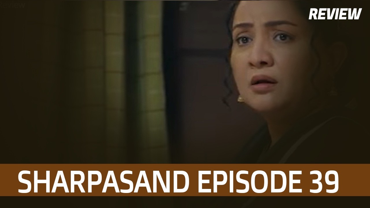 SharPasand Episode 39 | Hira Mani & Affan Waheed - Pakistani Drama