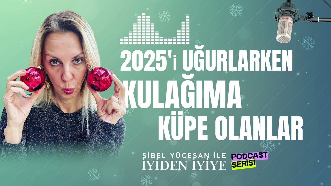 2025’i Uğurlarken Kulağıma Küpe Olanlar