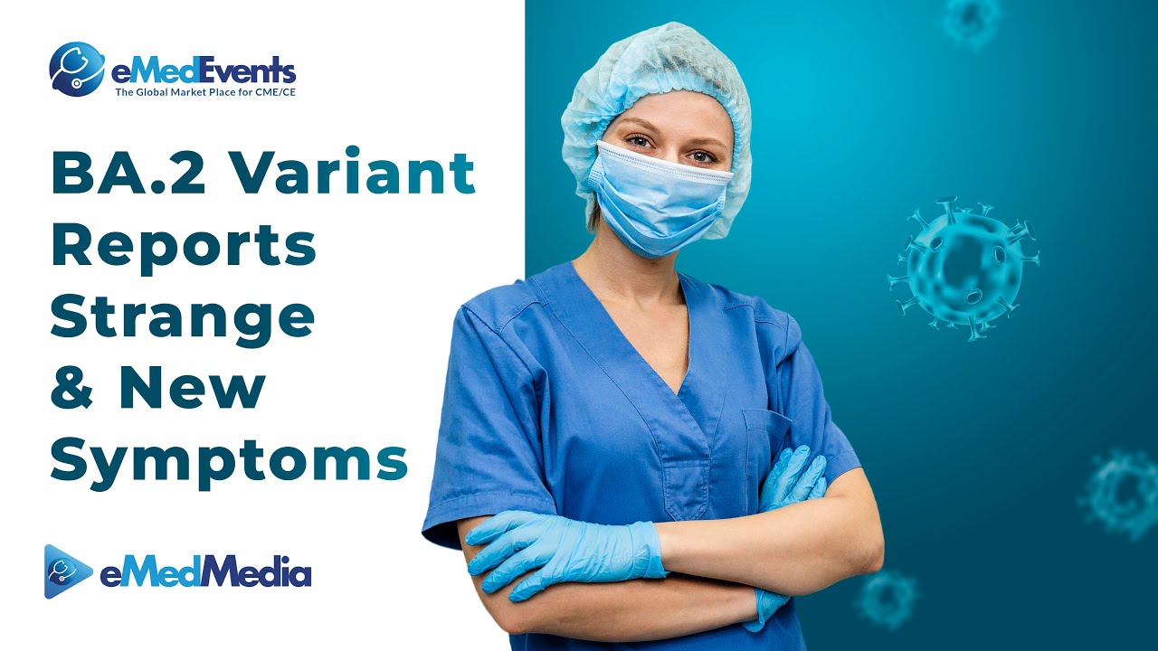 BA 2 variant reports strange & new symptoms | #eMedMedia