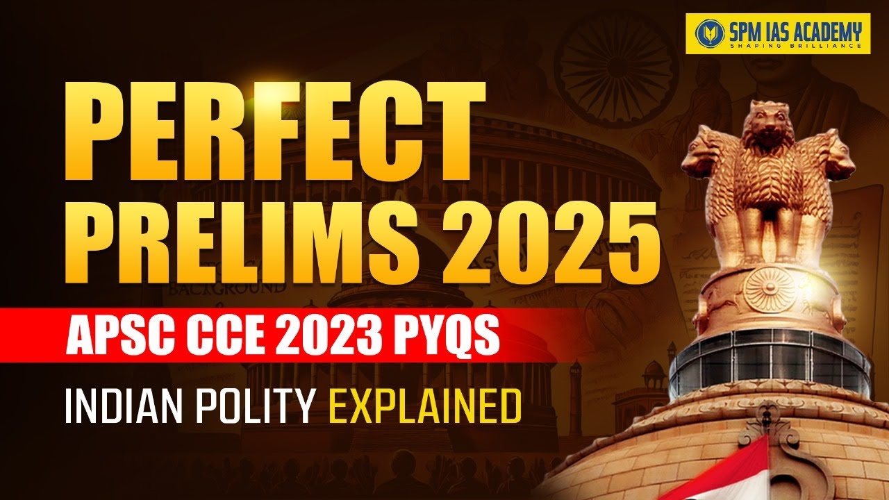 APSC Polity PYQs Solution | APSC Polity PYQs | Perfect APSC Prelims 2025 |  SPM IAS Academy