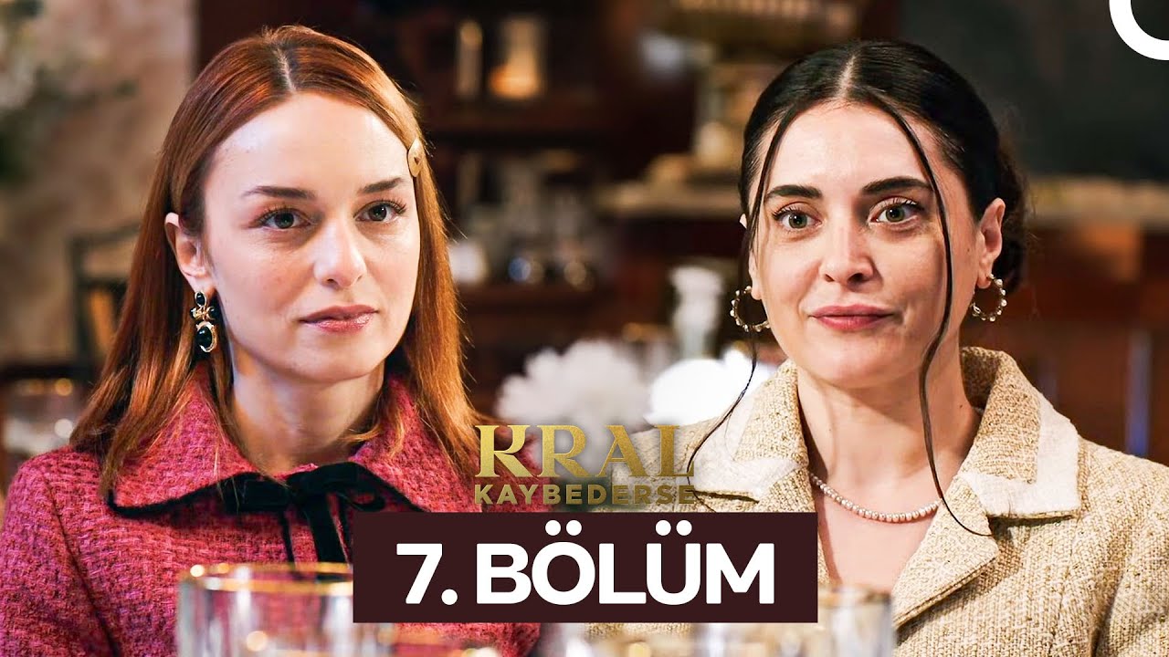 Kral Kaybederse 7. B&ouml;l&uuml;m