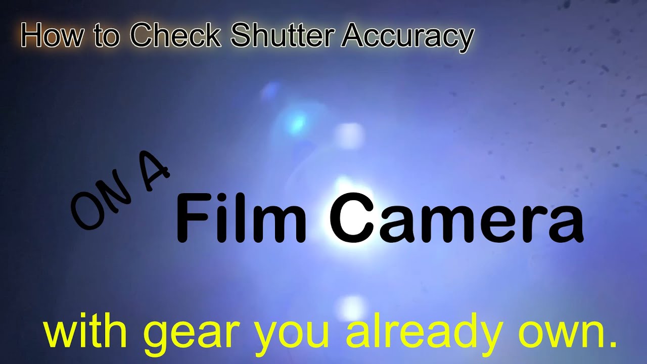 Tip for Checking the Shutter Speed Accuracy of Old Cameras