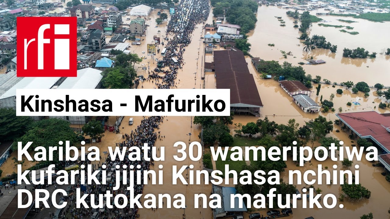Mafuriko yasababisha hasara na vifo  jijini Kinshasa nchini DRC