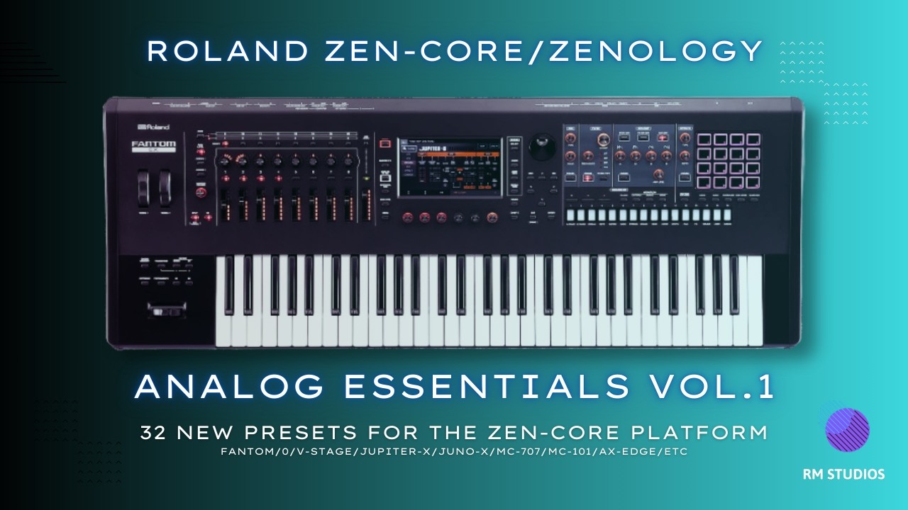 ROLAND ZEN-CORE/ZENOLOGY - Analog Essentials Vol.1 Sound Bank (FANTOM JUPITER-X JUNO-X V-STAGE RD88)