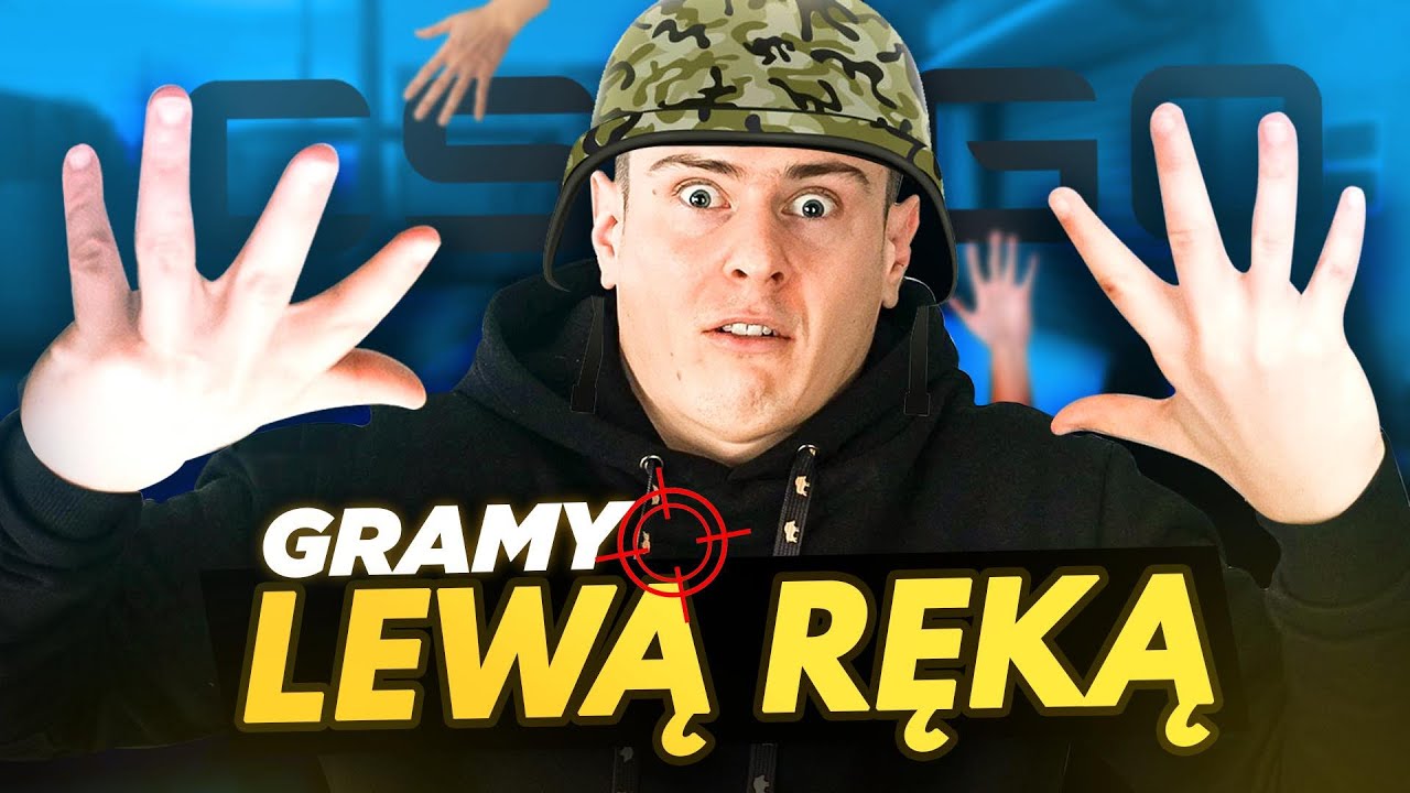 GRAMY W CS:GO LEWĄ RĘKĄ