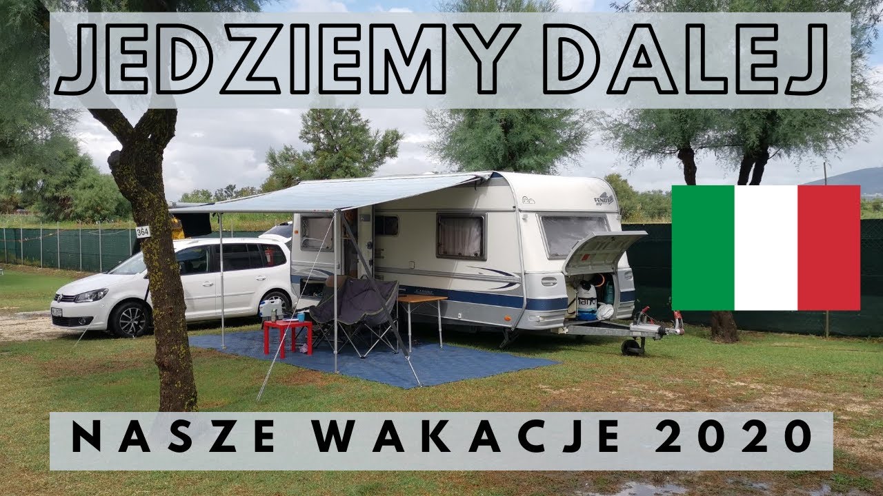 Jedziemy PRZYCZEPĄ KEMPINGOWĄ na następny włoski kemping czyli KARAWANINGowych wakacji ciąg dalszy.