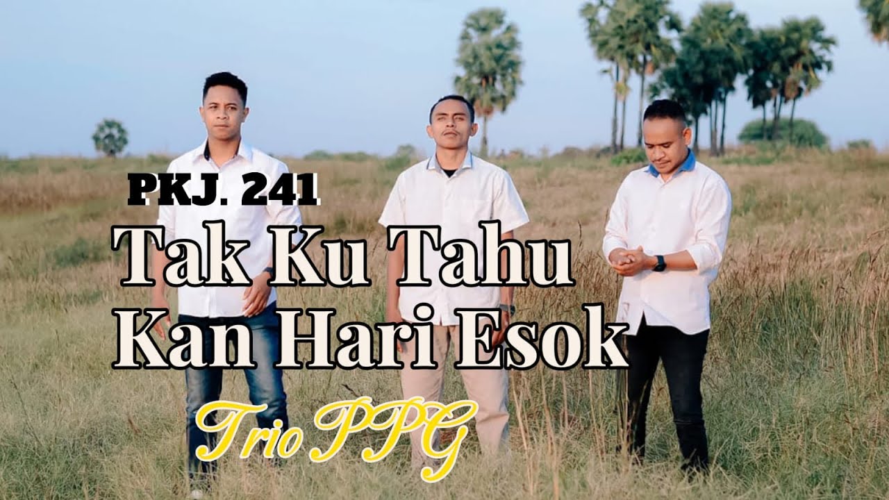 TRIO PPG - TAK KU TAHU KAN HARI ESOK (cover)