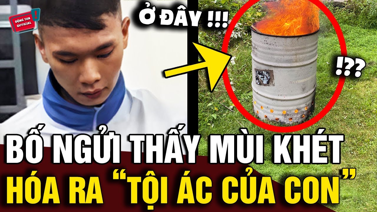 Ngửi thấy MÙI KHÉT bất thường trong THÙNG PHI, người bố bàng hoàng báo công an THÌ HÉ LỘ | Động Tiin