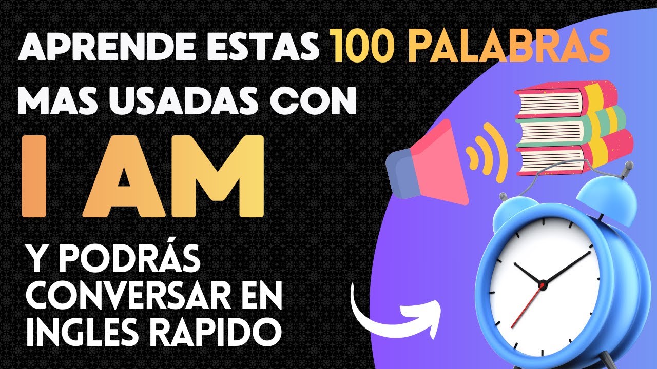 Ingl&eacute;s desde Cero: Las [100] frases que usar&aacute;s TODOS los d&iacute;as, I AM