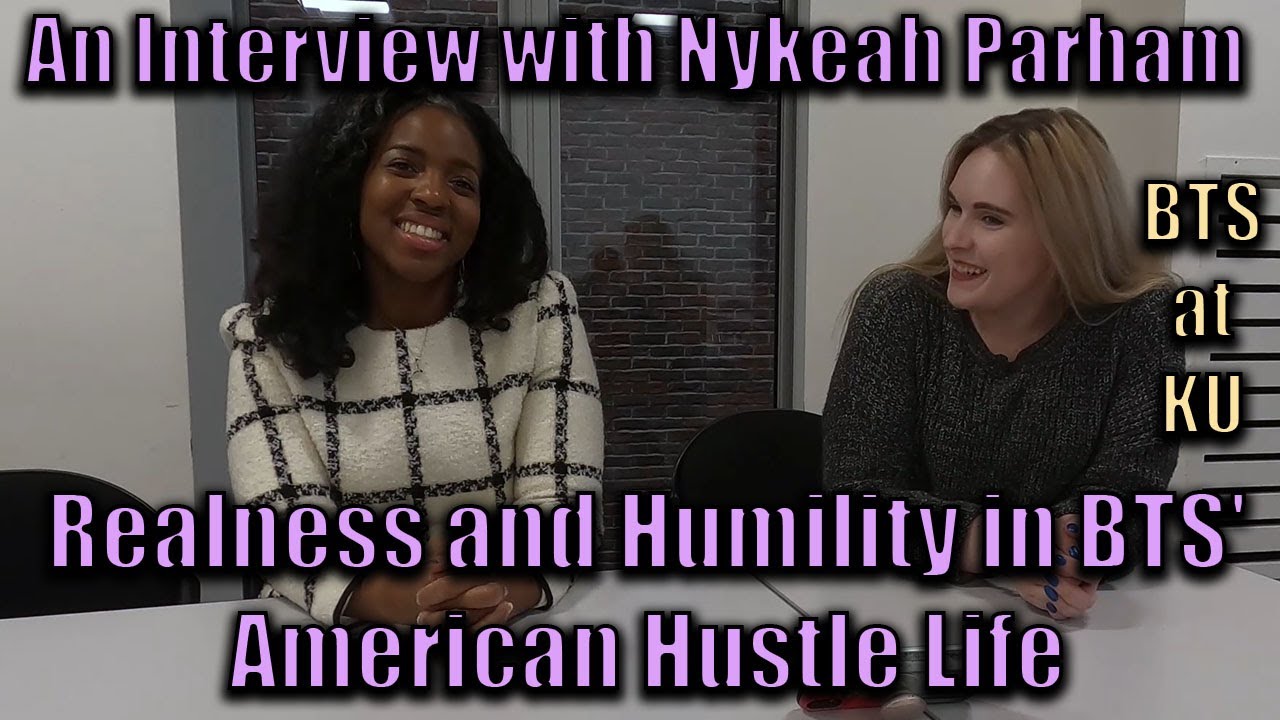 Realness and Humility in BTS' American Hustle Life: Interview with Nykeah Parham (BTS Conference)