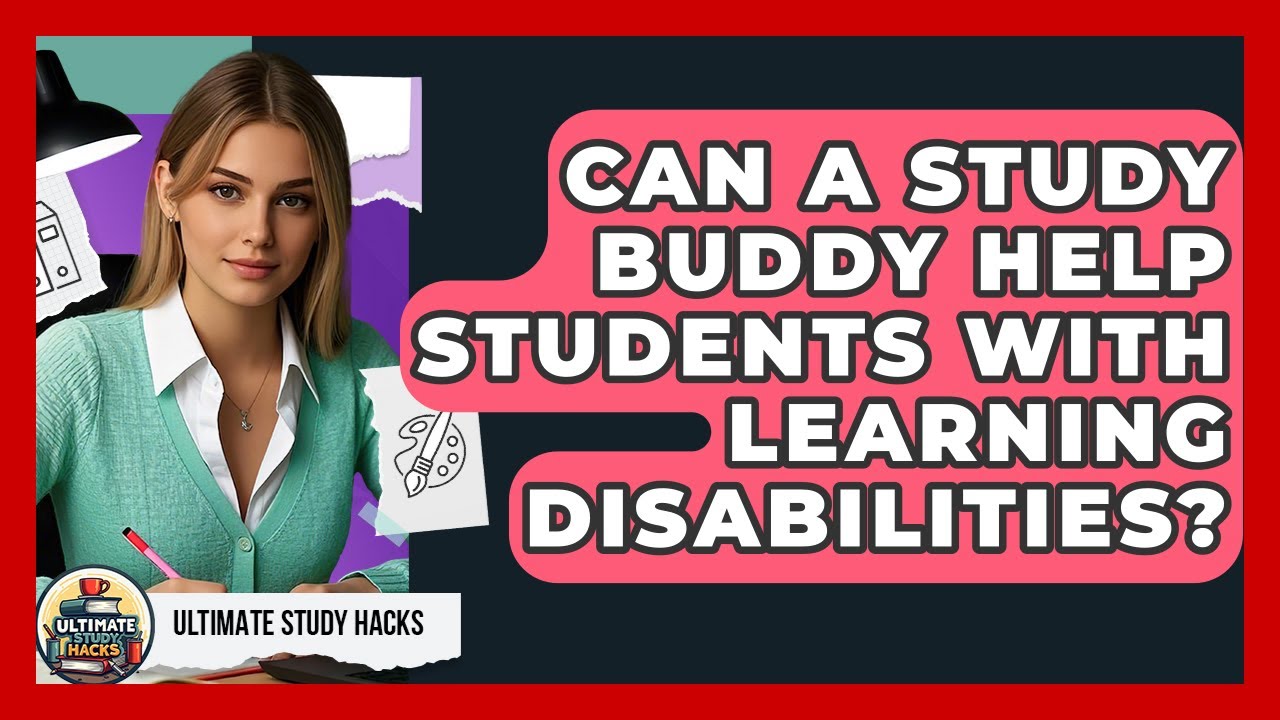 Can A Study Buddy Help Students With Learning Disabilities? - Ultimate Study Hacks