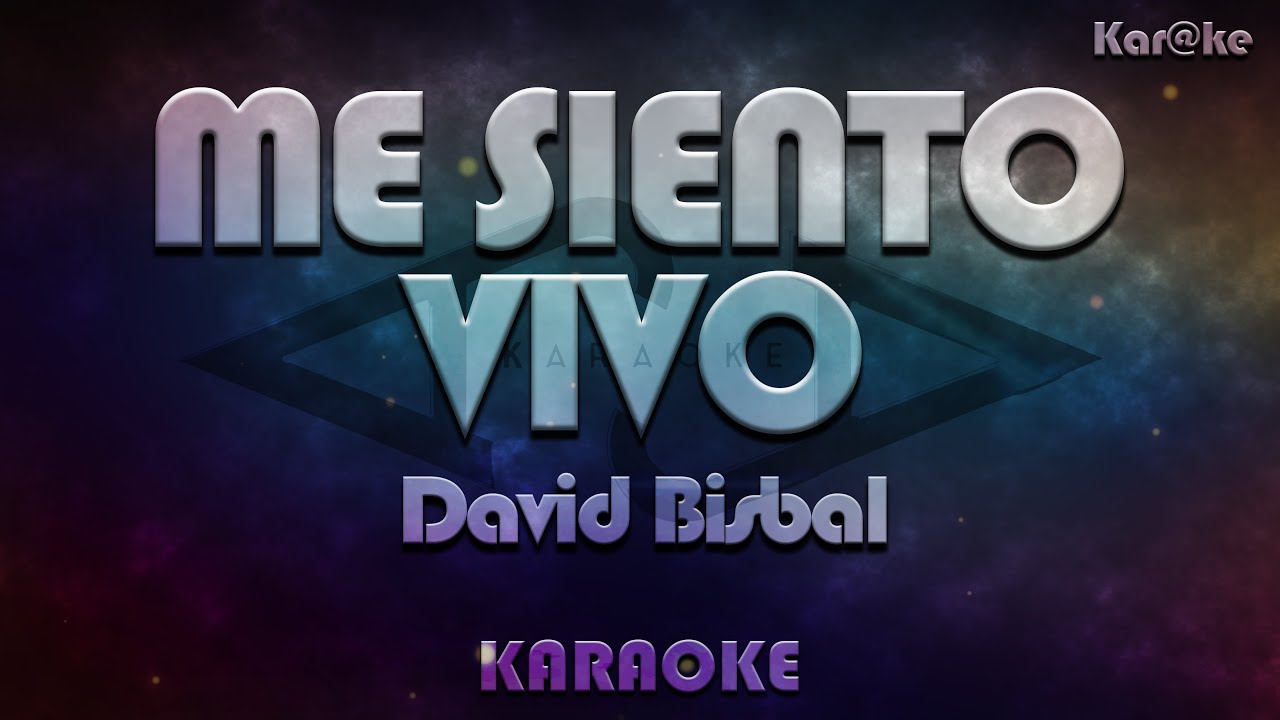 David Bisbal - Me siento vivo (Kar@ke)