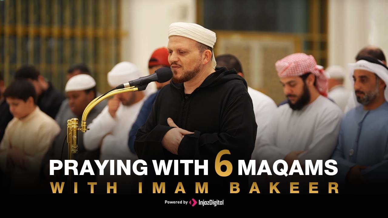 Praying with 6 maqams | Imam Bakeer