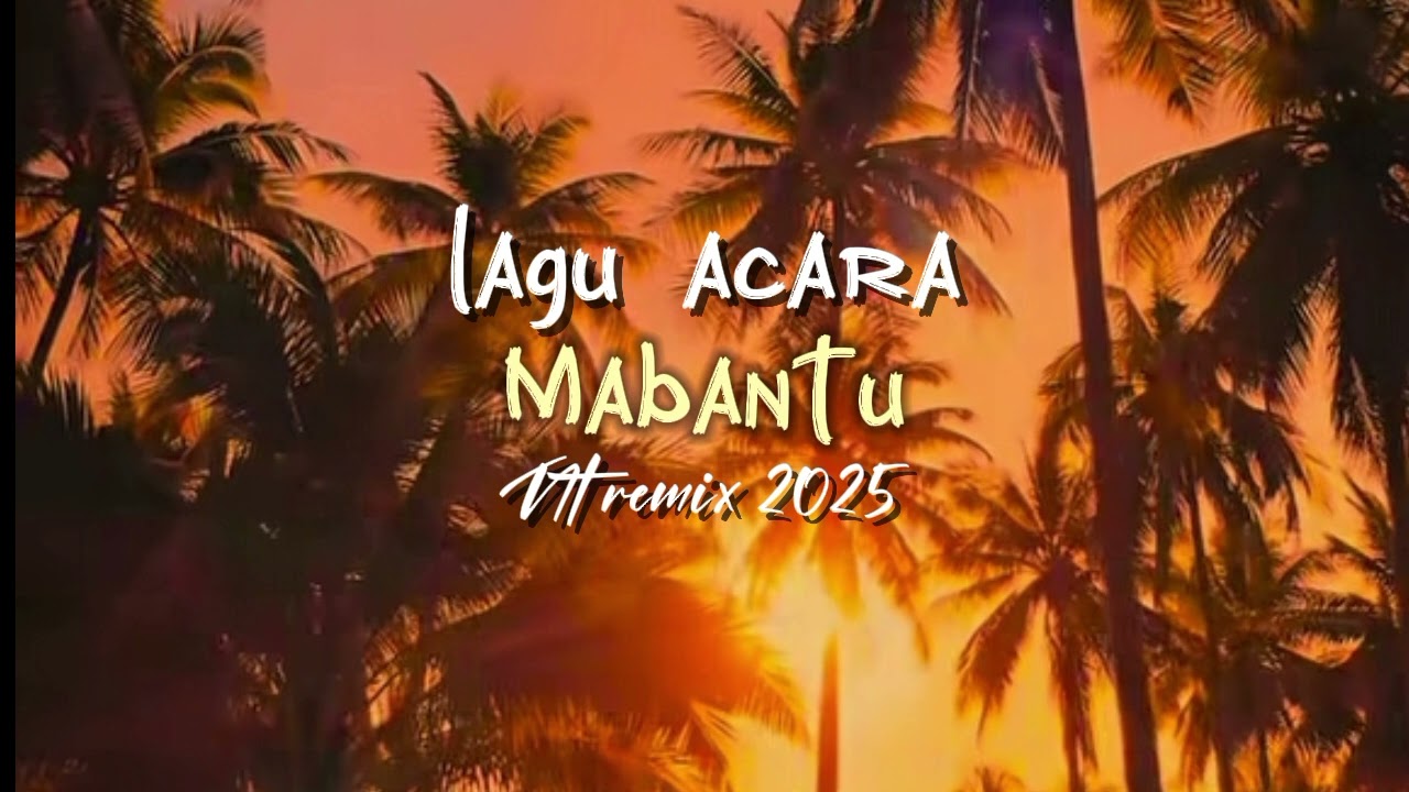 LAGU ACARA 2025 (MABANTU NT REMIX)