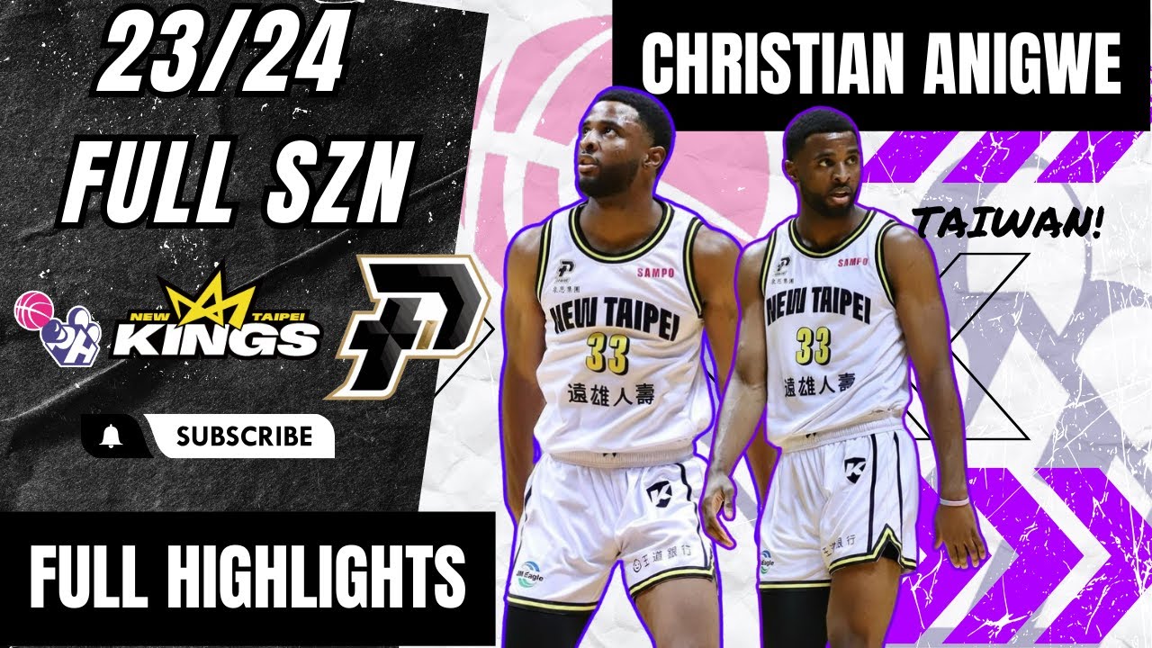Christian Anigwe Highlights 2023/24 || Taiwan P League || New Taipei Kings