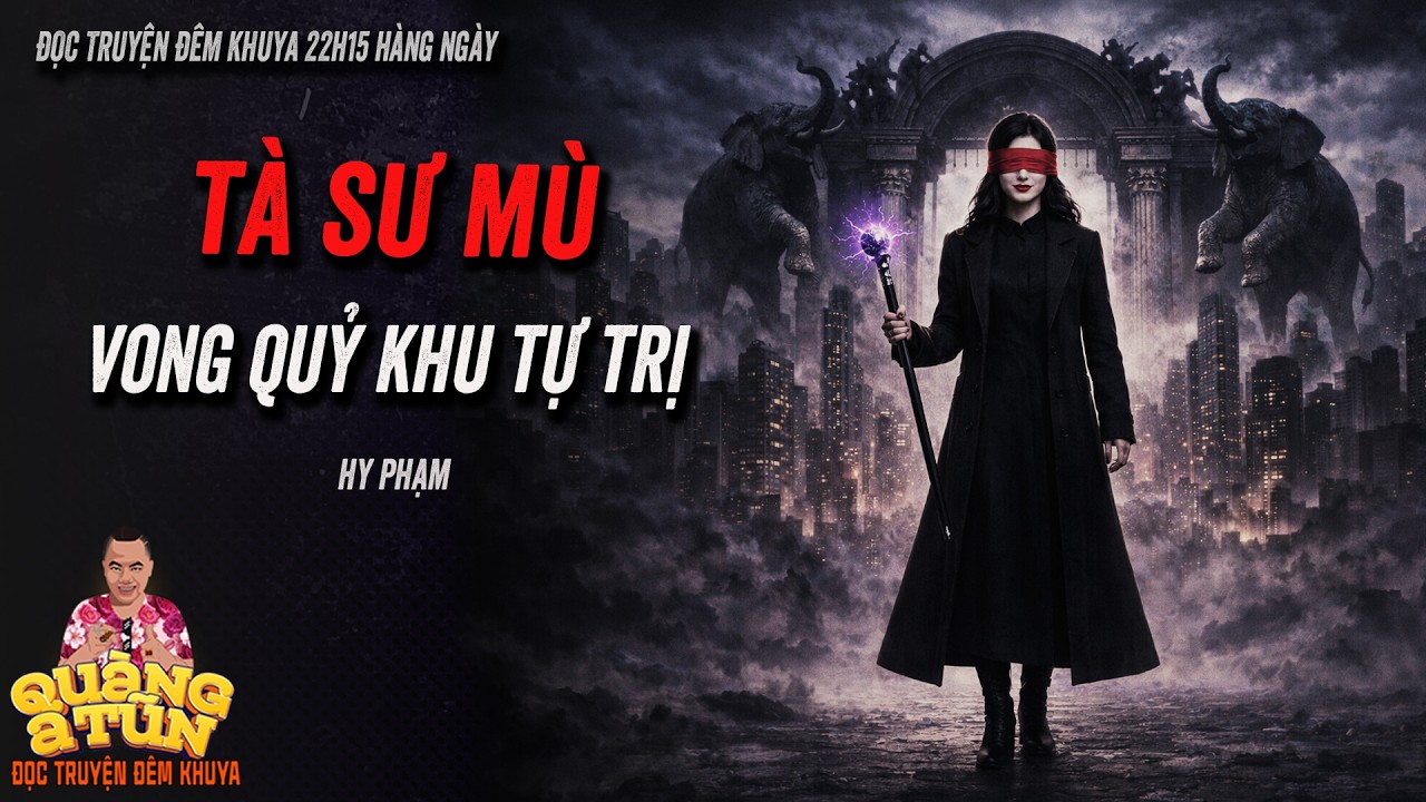 Truyện ma làng quê Quàng  A Tũn : TÀ SƯ MÙ chị Đan diệt vong quỷ khu tự trị bên Cam