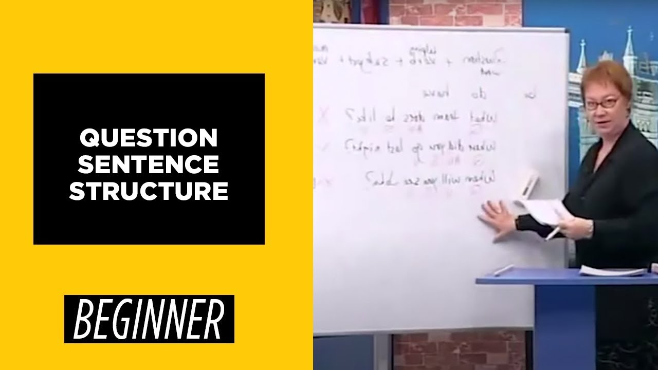 Beginner Level - Question Sentence Structure | English For You
