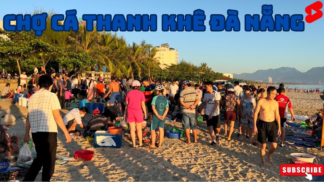 CHỢ CÁ VEN BIỂN THANH KHÊ ĐÀ NẴNG