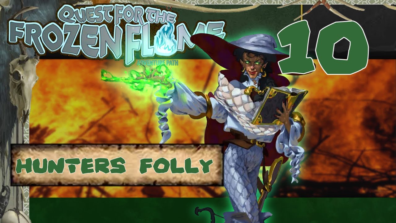 10:  Hunters Folly - Quest for the Frozen Flame - Pathfinder 2e w/ GM Muffins