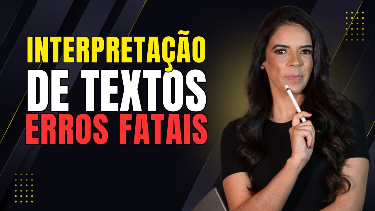 INTERPRETAÇÃO DE TEXTO: 5 ERROS FATAIS