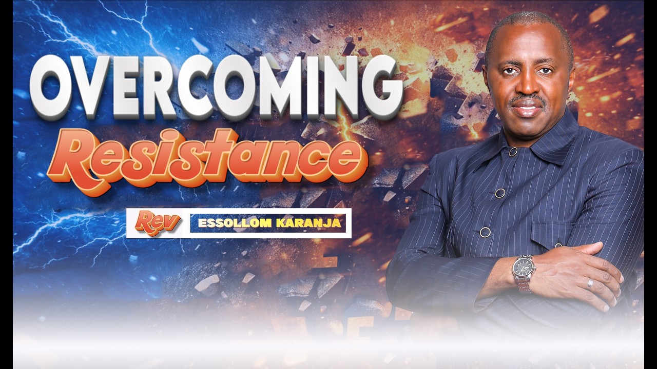 How To Overcome Resistance || Rev. Essollom Karanja