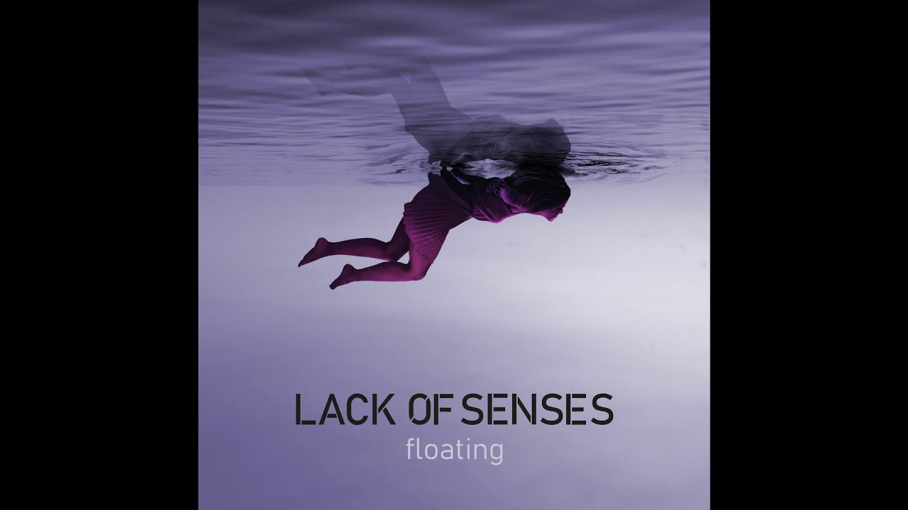 Lack of Senses - Floating (Official Song)