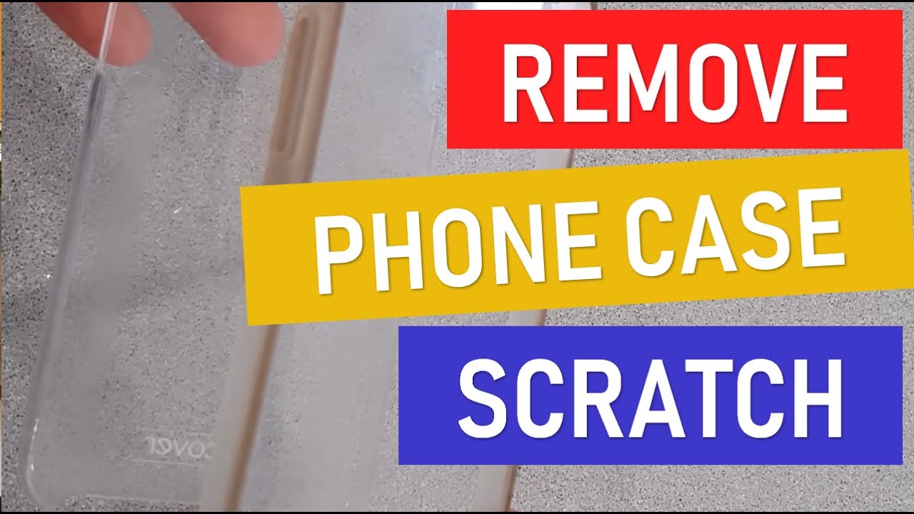 Remove scratches from phone case