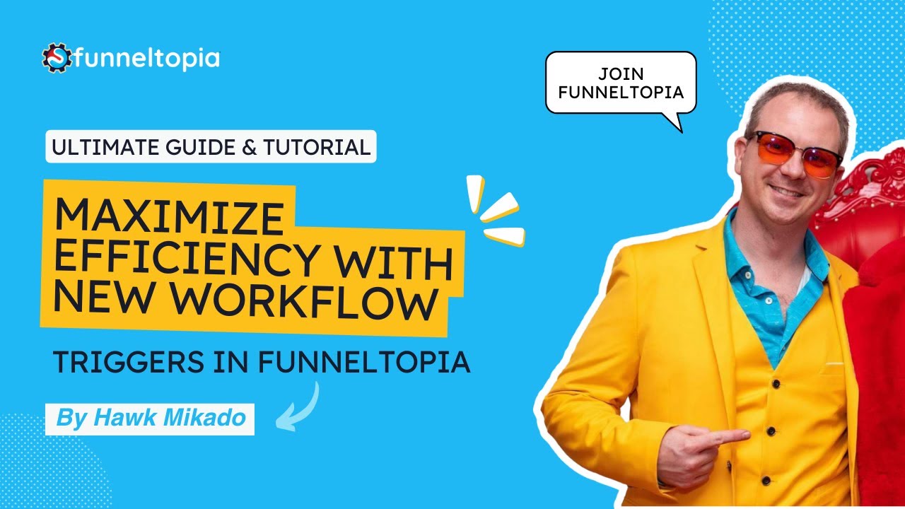 Maximize Efficiency with New Workflow Triggers in Funneltopia | Ultimate Guide & Tutorial