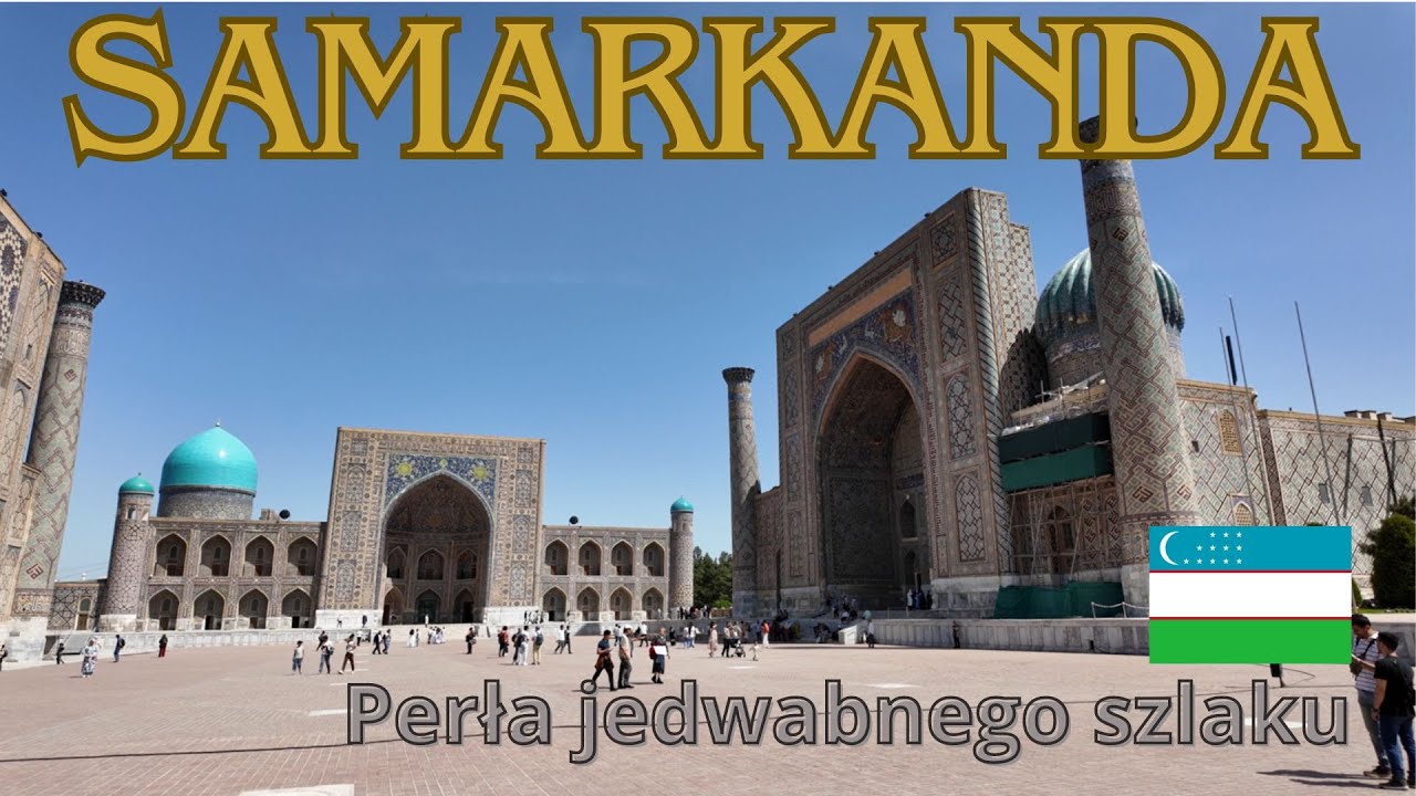 Samarkanda - najpiękniejsze miasto Uzbekistanu