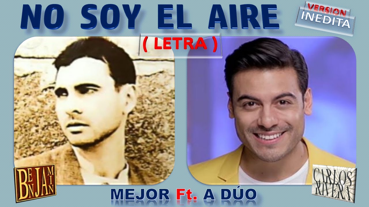 NO SOY EL AIRE   BENJAMIN Y CARLOS RIVERA A DUO