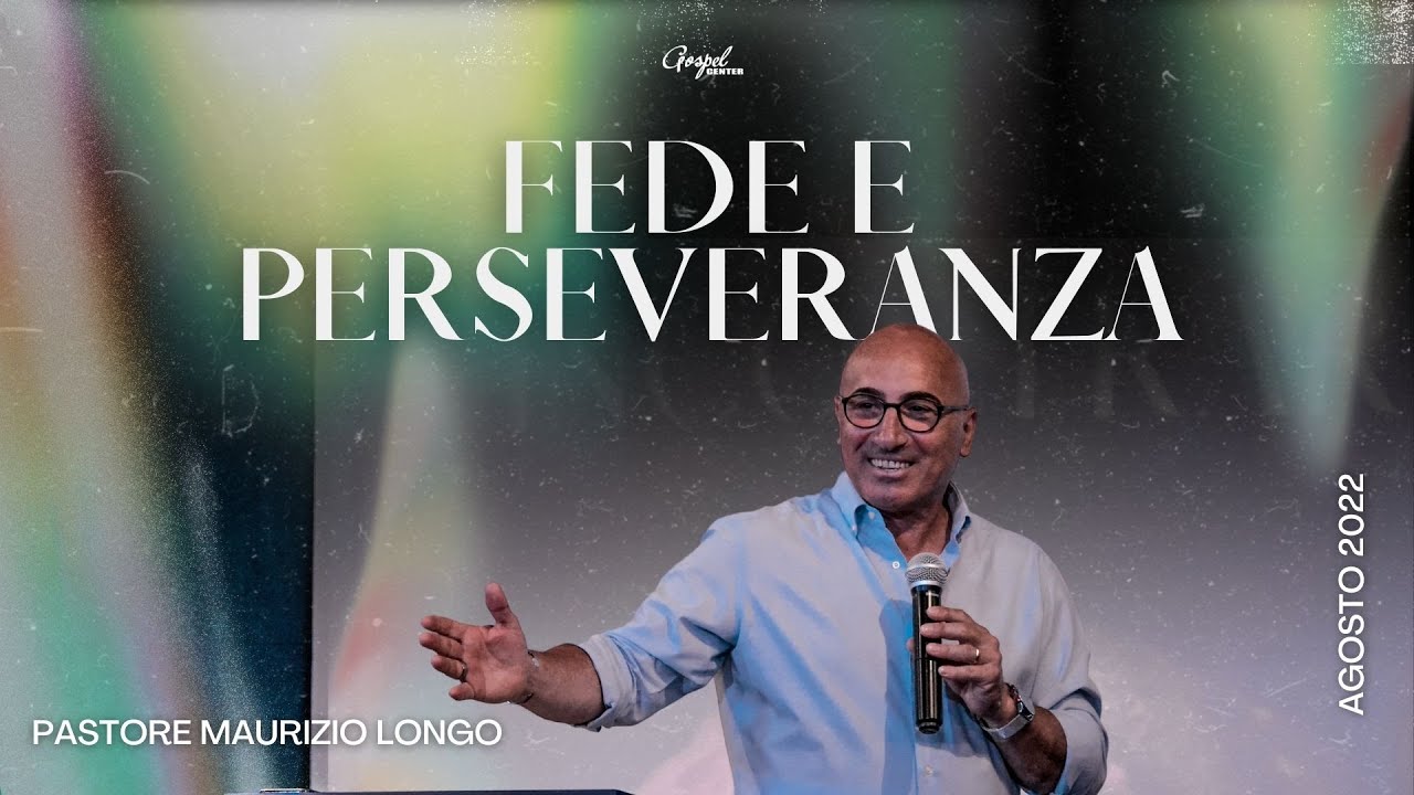 21/08/22 - Fede e perseveranza - Pastore Maurizio Longo