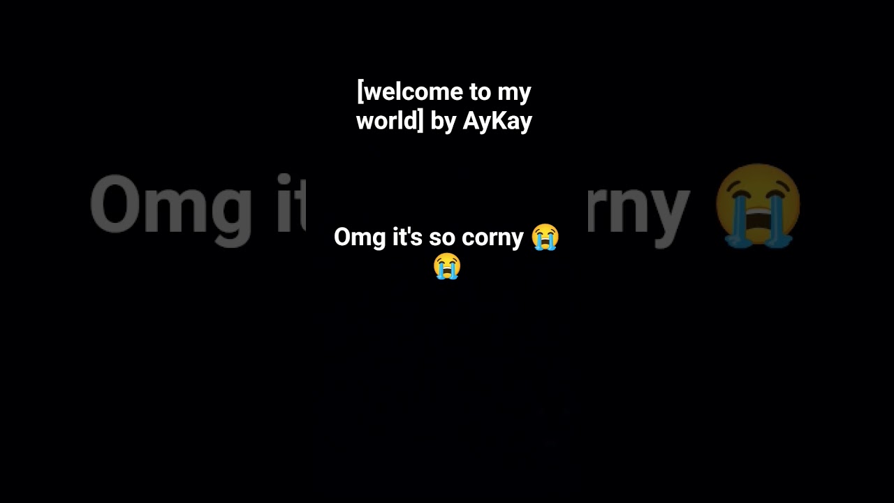welcome to my world by AyKay no hashtags because why try