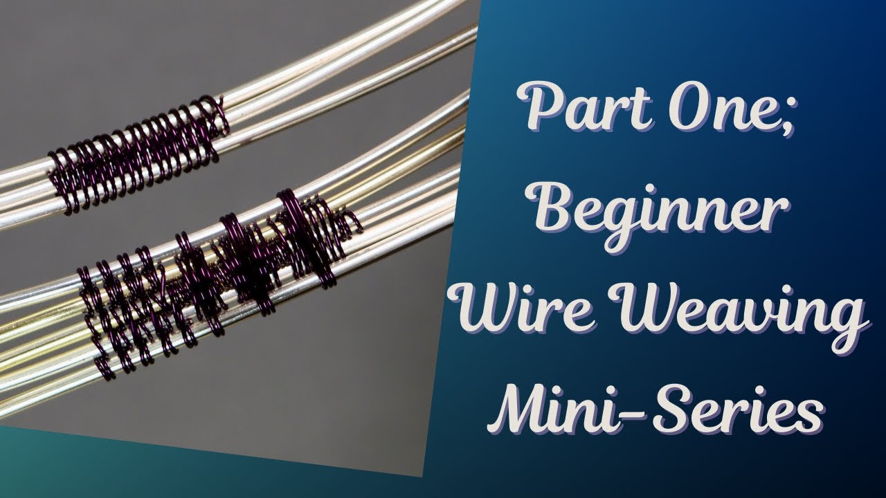 Weaving Wire, One Pattern at a Time | 3 Beginner Weaves