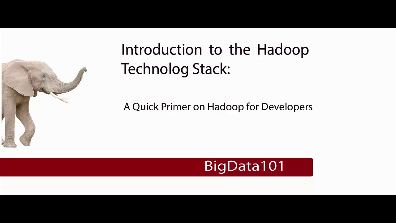 Introduction to the Hadoop Technology Stack