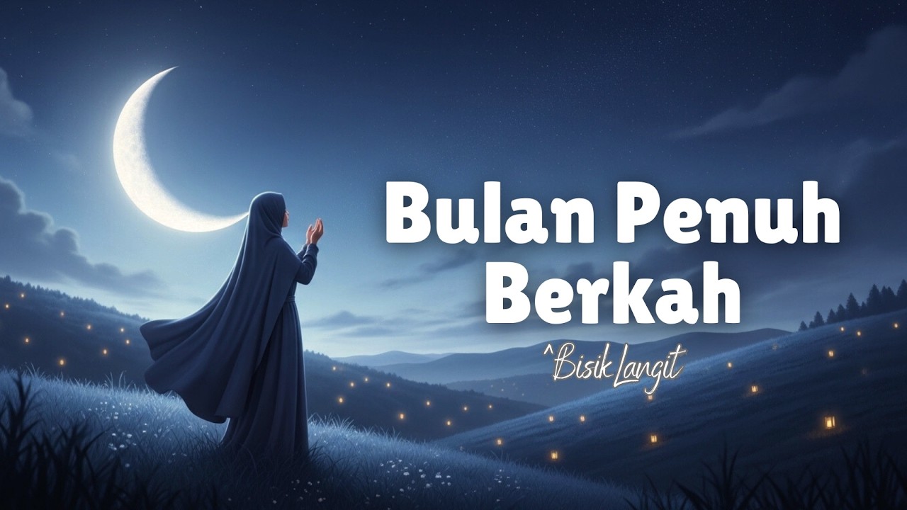 Bulan Penuh Berkah – Musik Islami Menenangkan Hati & Jiwa